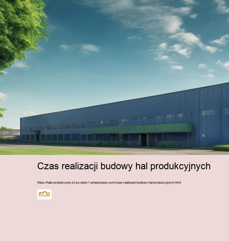 Wybór odpowiedniej lokalizacji dla budowy hali produkcyjnej